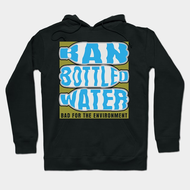 Ban Bottled Water Hoodie by RadStar